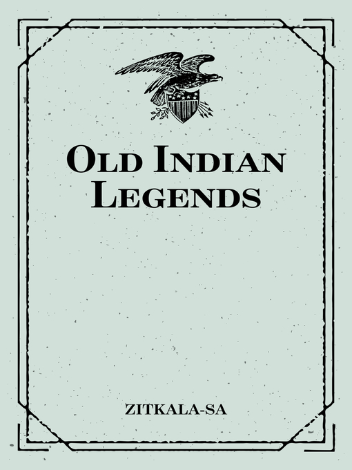 Title details for Old Indian Legends by Zitkala-Sa - Wait list